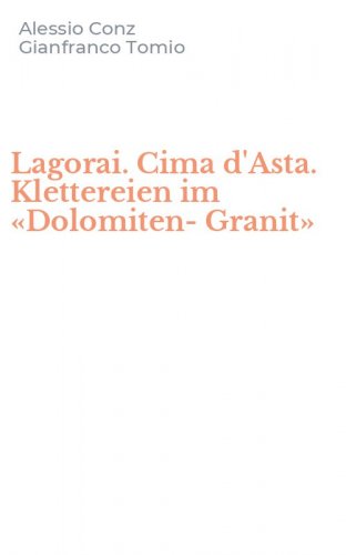 Lagorai. Cima d'Asta. Klettereien im &laquo;Dolomiten-Granit&raquo;