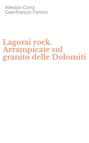 Lagorai rock. Arrampicate sul granito delle Dolomiti