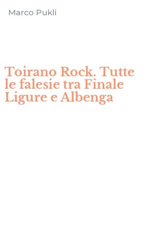 Toirano Rock. Tutte le falesie tra Finale Ligure e Albenga