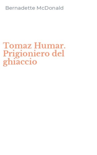 Tomaz Humar. Prigioniero del ghiaccio