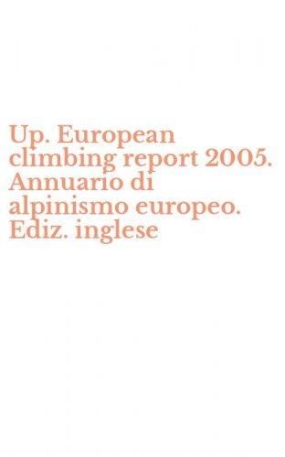 Up. European climbing report 2005. Annuario di alpinismo europeo. Ediz. inglese