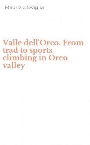 Valle dell'Orco. From trad to sports climbing in Orco valley