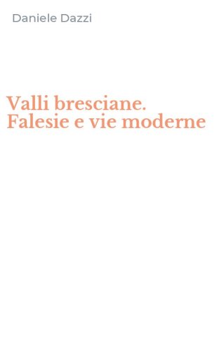 Valli bresciane. Falesie e vie moderne