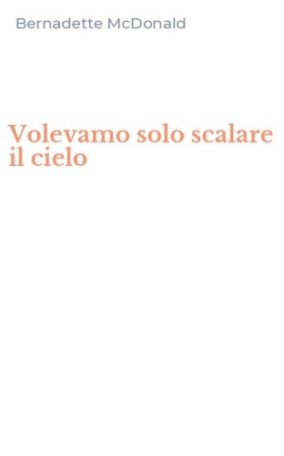 Volevamo solo scalare il cielo