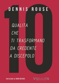 10 qualit&agrave; che ti trasformano da credente a discepolo