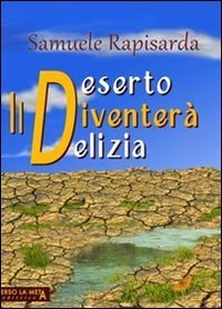 Il deserto diventer&agrave; delizia
