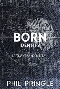 The born identity. La tua vera identit&agrave;