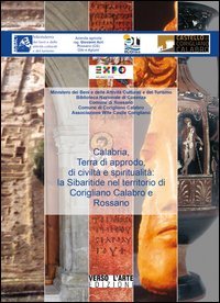 Calabria, terra di approdo, di civilt&agrave; e spiritualit&agrave;. La sibaritide nel territorio di Corigliano Calabro e Rossano