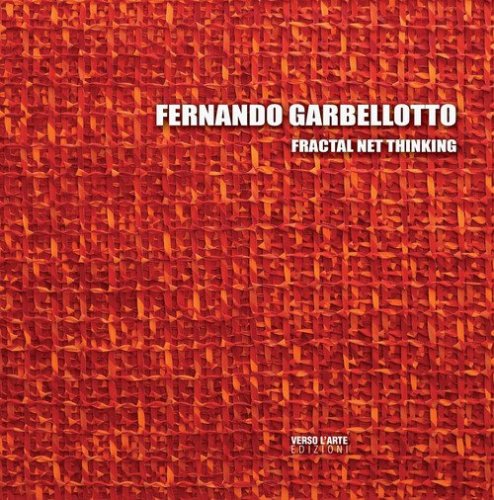Fernando Garbellotto. Fractal Net Thinking. Ediz. italiana, slovena e inglese