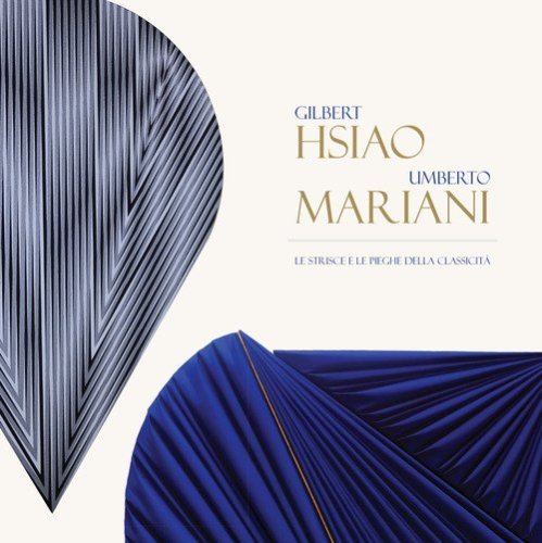 Gilbert Hsiao. Umberto Mariani. Le strisce e le pieghe della classicit&agrave;. Ediz. italiana e inglese