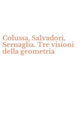 Colussa, Salvadori, Sernaglia. Tre visioni della geometria