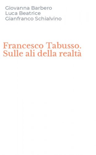 Francesco Tabusso. Sulle ali della realt&agrave;