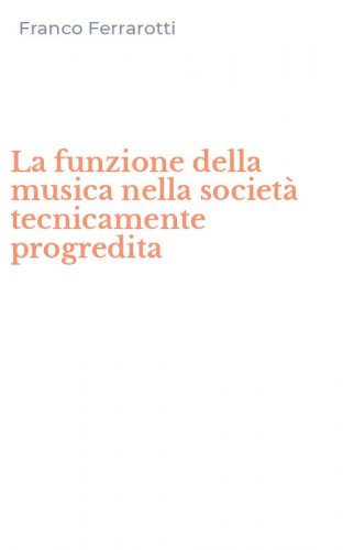 La funzione della musica nella societ&agrave; tecnicamente progredita