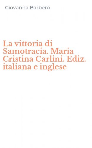 La vittoria di Samotracia. Maria Cristina Carlini. Ediz. italiana e inglese