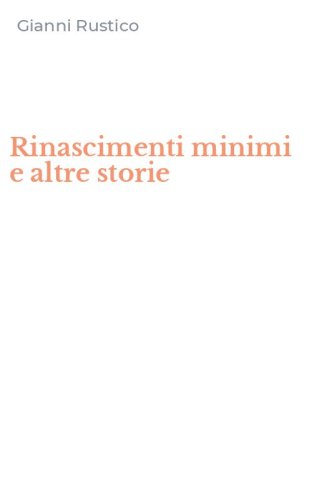Rinascimenti minimi e altre storie