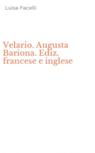 Velario. Augusta Bariona. Ediz. francese e inglese