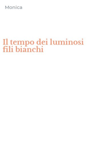 Il tempo dei luminosi fili bianchi