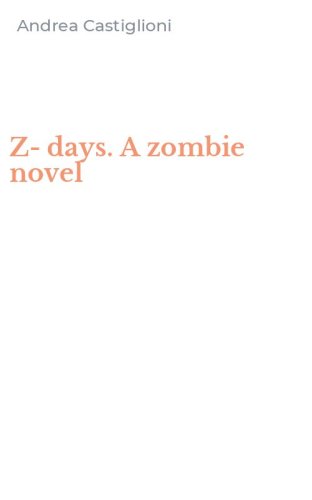 Z-days. A zombie novel