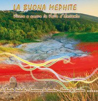 La Buona Mephite. Vivere e amare la Valle d'Ansanto