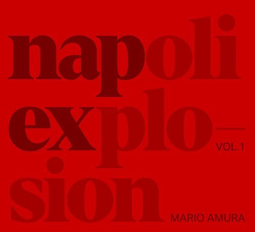Mario Amura. Napoli Explosion. Ediz. italiana e inglese