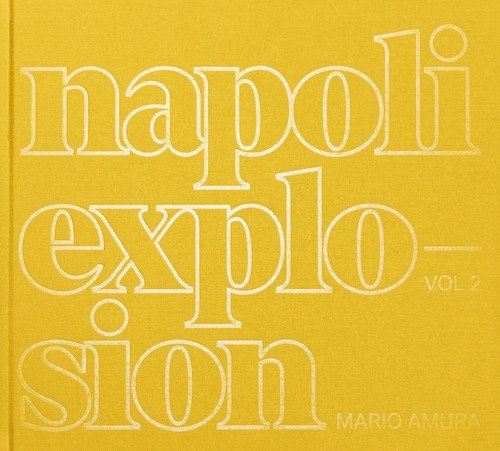 Mario Amura. Napoli Explosion. Ediz. italiana e inglese