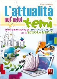 L'attualit&agrave; nei miei temi. Per la Scuola media