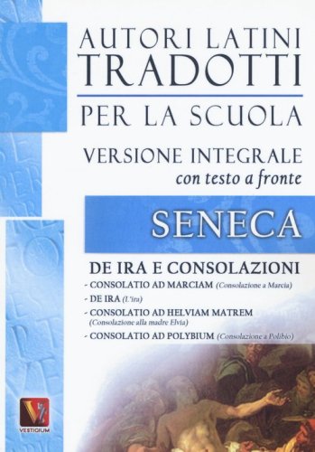 De ira e Consolazioni. Testo latino a fronte