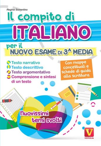 Il compito di italiano per il nuovo esame di 3&ordf; media. Nuovissimi temi svolti. Con mappe concettuali e schede di guida alla scrittura