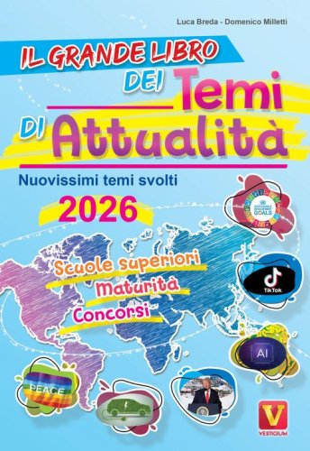 Il grande libro dei temi di attualit&agrave; 2026. Nuovissima raccolta di temi svolti. Scuole superiori, maturit&agrave;, concorsi