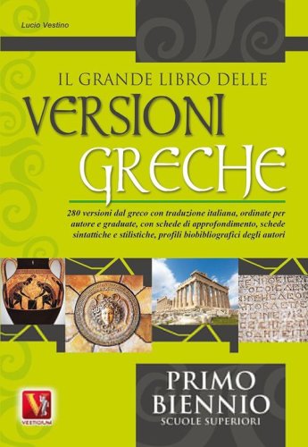 Il grande libro delle versioni greche. 280 versioni dal greco con traduzione italiana e schede didattiche. Per il 1&deg; biennio
