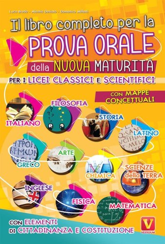 Il libro completo per la prova orale della nuova Maturit&agrave;. Per i Licei classici e scientifici. Con mappe concettuali. Con elementi di cittadinanza e costituzione