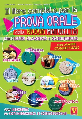 Il libro completo per la prova orale della nuova Maturit&agrave;. Per i Licei classici e scientifici. Con mappe concettuali. Con elementi di cittadinanza e costituzione