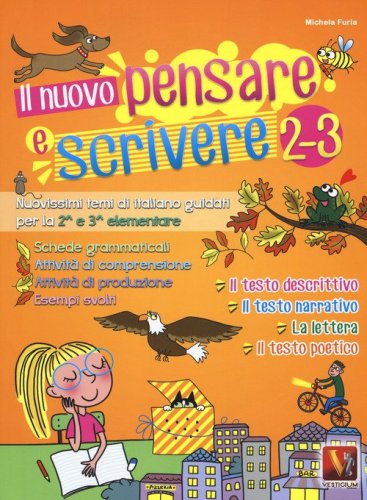 Il nuovo pensare e scrivere 2-3. Nuovissimi temi di italiano guidati per la 2&ordf; e 3&ordf; classe elementare