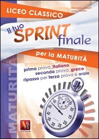 Il tuo sprint finale per la maturit&agrave;. Licei classici