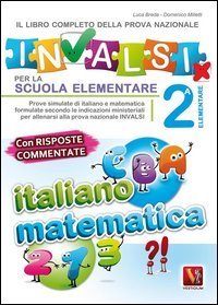 Il libro completo della nuova prova INVALSI per la scuola elementare. 2&ordf; elementare. Italiano e matematica