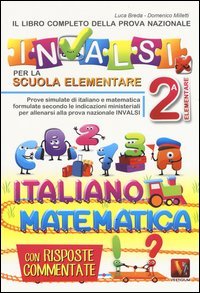 Il libro completo della nuova prova INVALSI per la scuola elementare. 2&ordf; elementare. Italiano e matematica