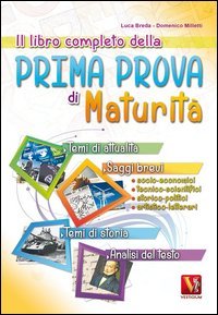 Il libro completo della prima prova di maturit&agrave;. Temi di attualit&agrave; e storia, saggi brevi e analisi del testo