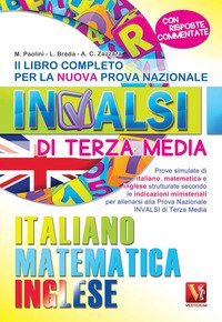Il libro completo per la nuova prova nazionale INVALSI di terza media. Italiano, matematica, inglese
