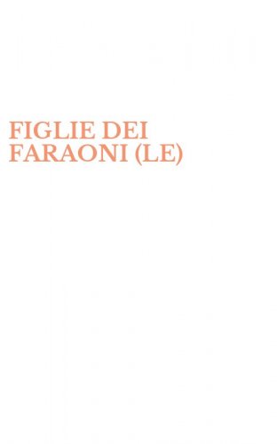FIGLIE DEI FARAONI (LE)