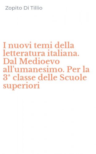 I nuovi temi della letteratura italiana. Dal Medioevo all'umanesimo. Per la 3&ordf; classe delle Scuole superiori
