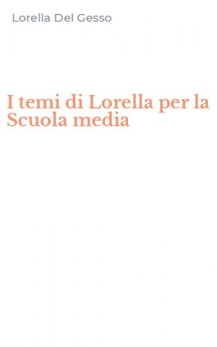 I temi di Lorella per la Scuola media