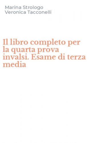 Il libro completo per la quarta prova invalsi. Esame di terza media