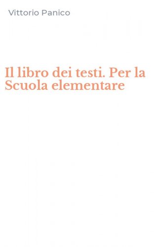 Il libro dei testi. Per la Scuola elementare