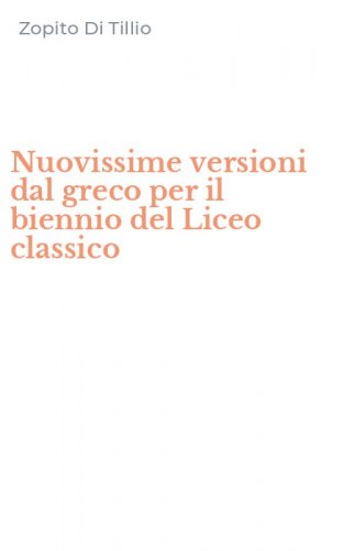 Nuovissime versioni dal greco per il biennio del Liceo classico