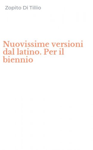 Nuovissime versioni dal latino. Per il biennio