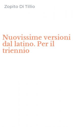Nuovissime versioni dal latino. Per il triennio