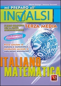 Mi preparo all'INVALSI. Libro completo per la prova nazionale INVALSI di terza media. Italiano, matematica
