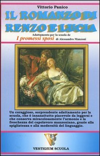 ROMANZO DI RENZO E LUCIA. ADATTAMENTO DE &laquo;I PROMESSI SPOSI&raquo; D'ALESSANDRO MANZONI - PER LA SCUOLA