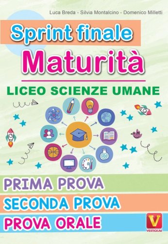 Sprint finale maturit&agrave;. Liceo scienze umane. Prima prova, seconda prova, prova orale