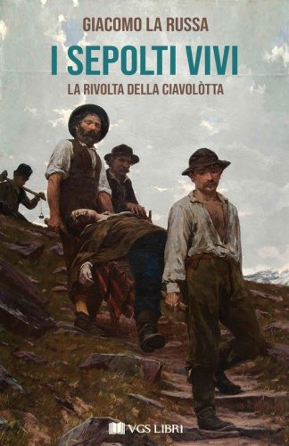 I sepolti vivi. La rivolta della Ciavol&ograve;tta